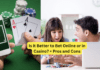 Is it Better to Bet Online or in Casino? + Pros and Cons Is it Better to Bet Online or in Casino? + Pros and Cons