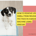How to Remove Urine Smell from Reusable Pee Pads in a Washing Machine Using Vinegar