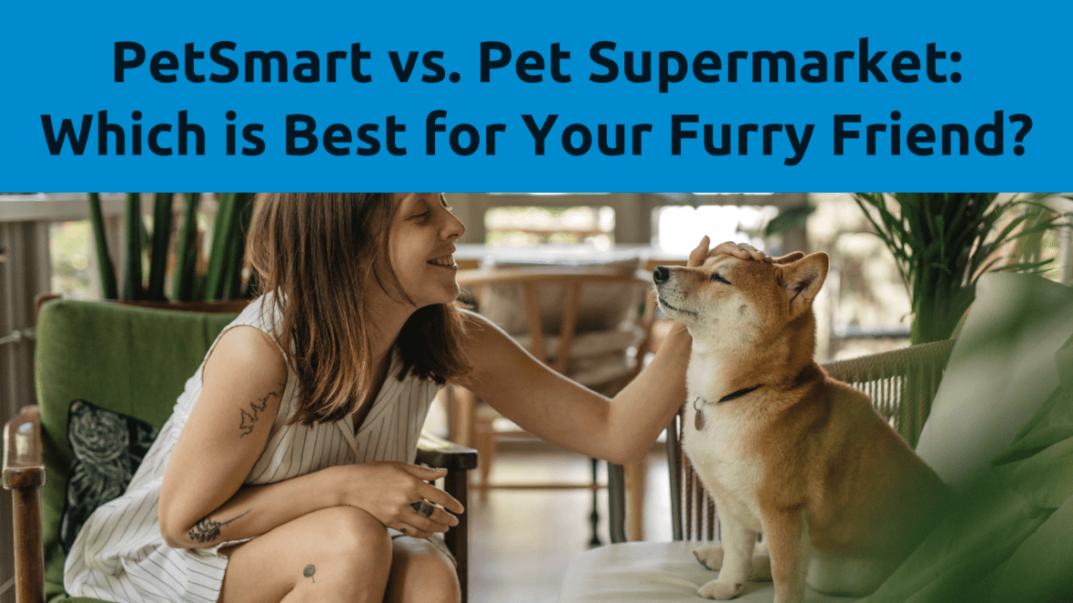 ペットスマート vs. ペット スーパーマーケット: 毛むくじゃらの友達をめぐる究極の対決