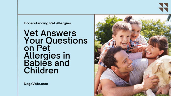 Pet Allergies in Babies and Children: Vet Answers Your Questions