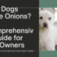 Can Dogs Have Onions? A Comprehensive Guide for Pet Owners