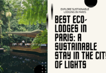 Best Eco-Lodges in Paris: A Sustainable Stay in the City of Lights Best Eco-Lodges in Paris: A Sustainable Stay in the City of Lights