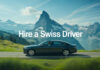 How to Hire a Driver in Switzerland Without the Hassle How to Hire a Driver in Switzerland Without the Hassle
